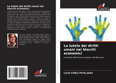 Bookcover of La tutela dei diritti umani nei blocchi economici