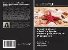 Portada del libro de Un nuevo paso en adhesión - Agente adhesivo para dentina de 8ª generación