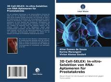 Bookcover of 3D Cell-SELEX: In-vitro-Selektion von RNA-Aptameren für Prostatakrebs