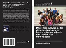 Bookcover of Diferentes culturas de las clases de inglés como lengua extranjera desde una perspectiva metodológica