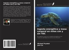 Bookcover of Ingesta energética y masa corporal en niños con y sin TDC