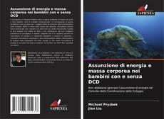 Portada del libro de Assunzione di energia e massa corporea nei bambini con e senza DCD