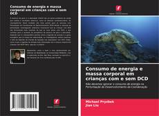 Bookcover of Consumo de energia e massa corporal em crianças com e sem DCD