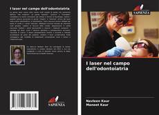 Bookcover of I laser nel campo dell'odontoiatria