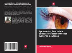 Portada del libro de Apresentação clínica, causas e tratamento dos tumores oculares