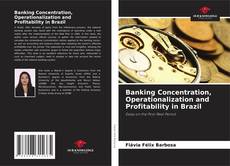 Bookcover of Banking Concentration, Operationalization and Profitability in Brazil