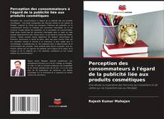 Portada del libro de Perception des consommateurs à l'égard de la publicité liée aux produits cosmétiques