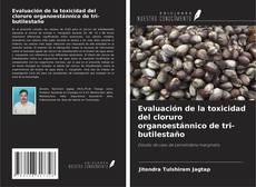 Buchcover von Evaluación de la toxicidad del cloruro organoestánnico de tri-butilestaño