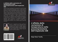 Bookcover of L'effetto della variazione di temperatura nella precompressione dell'impalcato IAB