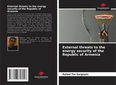 Couverture de External threats to the energy security of the Republic of Armenia