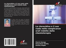 Bookcover of La clorexidina e il suo ruolo nelle complicanze orali indotte dalla chemioterapia