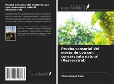 Copertina di Prueba sensorial del mosto de uva con conservante natural (Resveratrol)