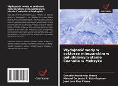 Bookcover of Wydajność wody w sektorze mleczarskim w południowym stanie Coahuila w Meksyku