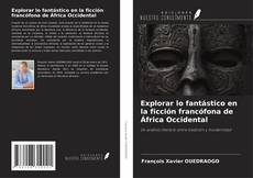 Portada del libro de Explorar lo fantástico en la ficción francófona de África Occidental