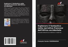 Bookcover of Esplorare il fantastico nella narrativa francese dell'Africa occidentale