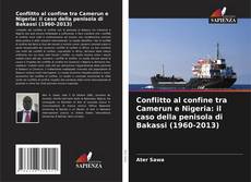 Couverture de Conflitto al confine tra Camerun e Nigeria: il caso della penisola di Bakassi (1960-2013)