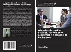 Portada del libro de Adopción de medios sociales, rendimiento académico y liderazgo de los jóvenes