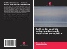 Bookcover of Análise das centrais eólicas em termos de arquitetura paisagística