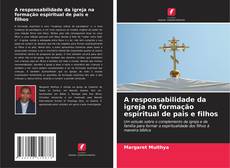 Couverture de A responsabilidade da igreja na formação espiritual de pais e filhos