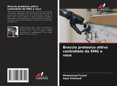 Bookcover of Braccio protesico attivo controllato da EMG e voce