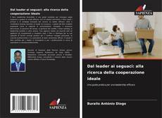 Couverture de Dal leader ai seguaci: alla ricerca della cooperazione ideale