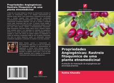 Bookcover of Propriedades Angiogénicas: Rastreio fitoquímico de uma planta etnomedicinal