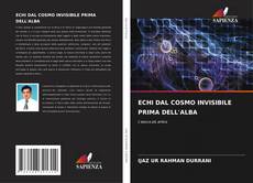 Bookcover of ECHI DAL COSMO INVISIBILE PRIMA DELL'ALBA