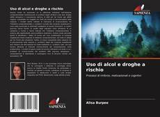 Copertina di Uso di alcol e droghe a rischio