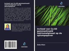 Portada del libro de Invloed van Co-60 gammastraald natriumalginaat op de opiumpapaver