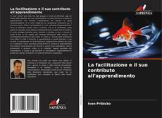 Bookcover of La facilitazione e il suo contributo all'apprendimento