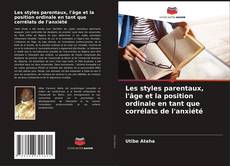 Bookcover of Les styles parentaux, l'âge et la position ordinale en tant que corrélats de l'anxiété