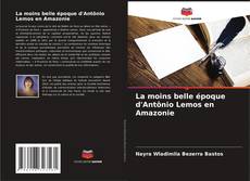 Bookcover of La moins belle époque d'Antônio Lemos en Amazonie