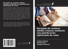 Copertina di Recogida de residuos sólidos urbanos mediante una planificación optimizada de rutas