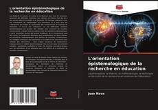 Couverture de L'orientation épistémologique de la recherche en éducation