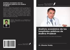 Capa do livro de Análisis económico de los hospitales públicos de Andhra Pradesh 