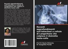 Copertina di Recenti approfondimenti sull'istiocitosi a cellule di Langerhans che colpisce il distretto testa-collo