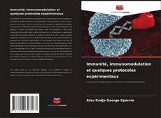 Immunité, immunomodulation et quelques protocoles expérimentaux的封面
