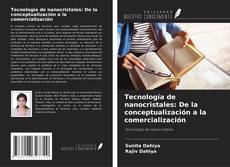 Couverture de Tecnología de nanocristales: De la conceptualización a la comercialización