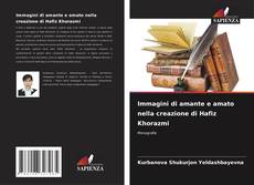 Capa do livro de Immagini di amante e amato nella creazione di Hafiz Khorazmi 