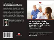 Portada del libro de La perception de la communication par les proches des patients en soins intensifs
