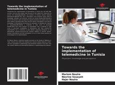 Towards the implementation of telemedicine in Tunisia kitap kapağı