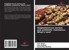 Staphylococcus aureus and antibiotic resistance: What's new? kitap kapağı