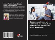 Borítókép a  Osso appiccicoso: un approccio innovativo nel trattamento dei difetti ossei intraossei - hoz