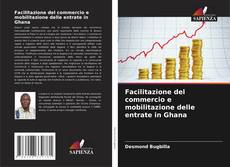Capa do livro de Facilitazione del commercio e mobilitazione delle entrate in Ghana 