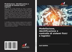 Copertina di Modellazione, identificazione e controllo di sistemi fisici e logistici