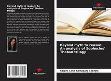 Beyond myth to reason: An analysis of Sophocles' Theban trilogy kitap kapağı