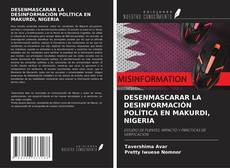 Buchcover von DESENMASCARAR LA DESINFORMACIÓN POLÍTICA EN MAKURDI, NIGERIA