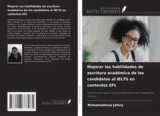 Copertina di Mejorar las habilidades de escritura académica de los candidatos al IELTS en contextos EFL