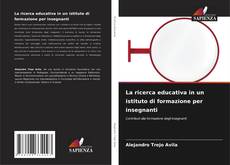 Capa do livro de La ricerca educativa in un istituto di formazione per insegnanti 