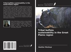 Tribal buffalo sustainability in the Great Plains region kitap kapağı